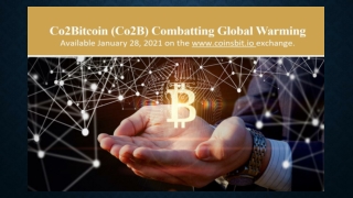 Co2Bitcoin (Co2B) Combatting Global Warming (Available January 28, 2021 on the www.coinsbit.io exchange)