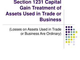 Section 1231 Capital Gain Treatment of Assets Used in Trade or Business