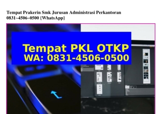 Tempat Prakerin Smk Jurusan Administrasi Perkantoran 083145060500(whatsApp)