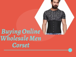 Buying Online Wholesale Men Corset