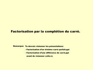 Factorisation par la complétion du carré.