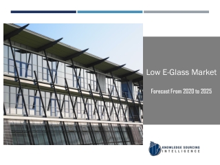 Low E-Glass Market to be Worth US$13.446 billion by 2025