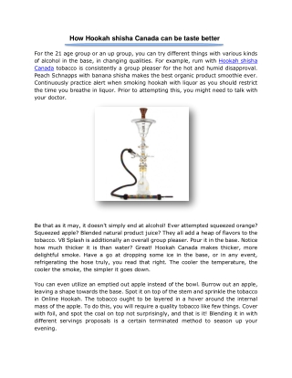 How Hookah shisha Canada can be taste better