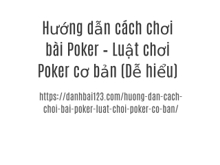 Hướng dẫn cách chơi bài Poker – Luật chơi Poker cơ bản (Dễ hiểu)