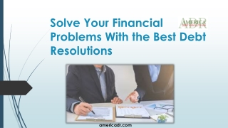 Solve Your Financial Problems With the Best Debt Resolutions