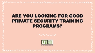 Are you looking for good private security training programs?