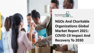 2021 NGOs And Charitable Organizations Market Size, Growth, Drivers, Trends And Forecast