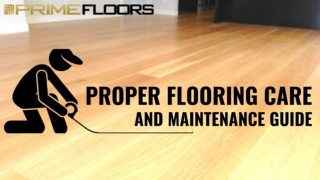PROPER FLOORING CARE AND MAINTENANCE GUIDE