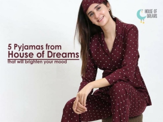 5 Pyjamas from House of Dreams that will brighten your mood