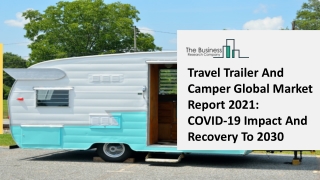 Travel Trailer And Camper Market Trends and Forecasts Research Report 2021-2025