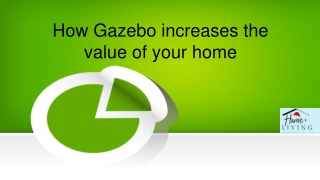 How Gazebo increases the value of your home: