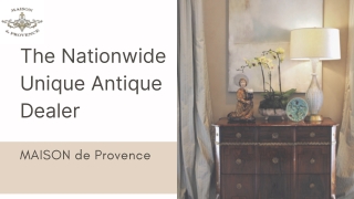 The Nationwide Unique Antique Dealer - MAISON de Provence