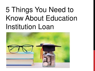 5 Things You Need to Know About Education Institution Loan