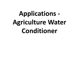 Applications - Agriculture Water Conditioner