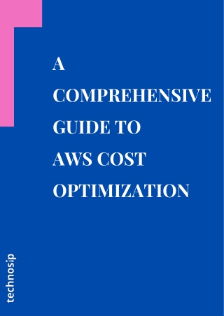 A Comprehensive Guide To AWS Cost Optimization - Technosip