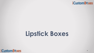 Lipstick Boxes Best Solution For The Growth Of Your Business