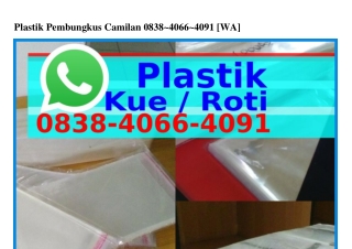 Plastik Pembungkus Camilan O838~4O66~4O91{WA}