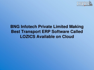 BNG Infotech Private Limited Making Best Transport ERP Software Called LOZICS Available on Cloud