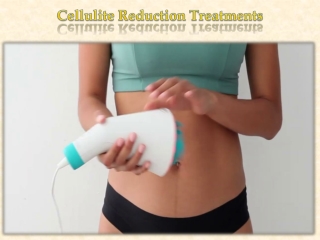 Cellulite Reduction Treatments