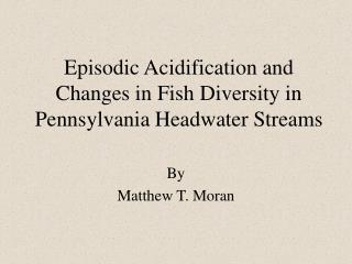 Episodic Acidification and Changes in Fish Diversity in Pennsylvania Headwater Streams