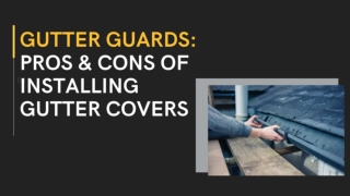 Gutter Guards Pros & Cons Of Installing Gutter Covers