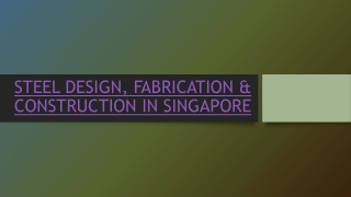 STEEL DESIGN, FABRICATION & CONSTRUCTION IN SINGAPORE