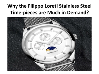 Why the Filippo Loreti Stainless Steel Time-pieces are Much in Demand?