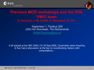 Previous MOD workshops and the ISSI ‘VMO’ team D. Koschny, J. Mc Auliffe, G. Barentsen, R. Arlt
