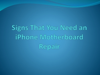 How To Know Need an iPhone Motherboard Repair?