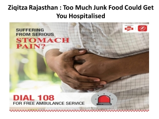 Ziqitza Rajasthan : Too Much Junk Food Could Get You Hospitalised