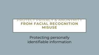 Protect Privacy and Anonymity from Facial Recognition Misuse