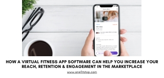 How a virtual fitness app software can help you increase your reach, retention & engagement in the marketplace