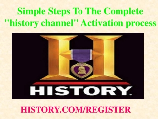 Simple Steps To The Complete "history channel" Activation process