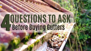 4 Questions To Ask Before Buying Gutters