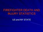 FIREFIGHTER DEATH AND INJURY STATISTICS