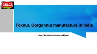 Foxnut, Gorgonnut manufacture in India