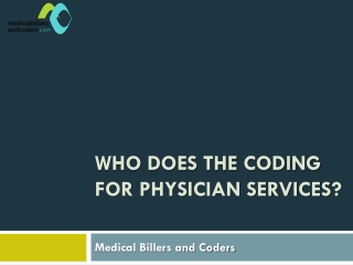 Who does the Coding for Physician Services?