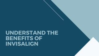 Understand the Benefits of Invisalign