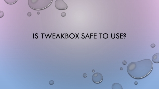 Is Tweakbox safe to use?