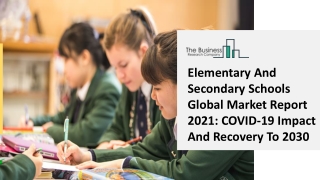Elementary And Secondary Schools Market Research Report By The Business Research Company