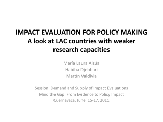 IMPACT EVALUATION FOR POLICY MAKING A look at LAC countries with weaker research capacities