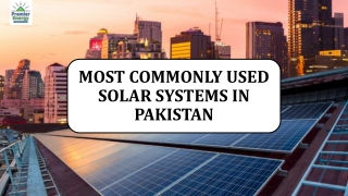 Commonly Used Solar Systems in Pakistan