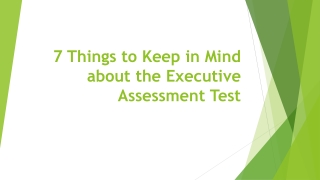 7 Things to Keep in Mind about the Executive Assessment Test
