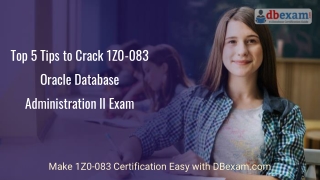 Top 5 Tips to Crack 1Z0-083 Oracle Database Administration II Exam