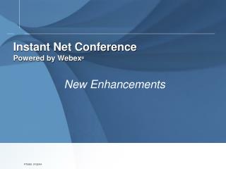 Instant Net Conference Powered by Webex ®