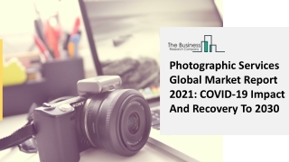 Photographic Services Market Report 2021, By Segmentations, Key Company Profiles and  Demand Forecasts to 2030