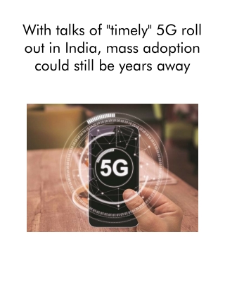 5G Roll Out in India, Mass Adoption Could Still Be Years Away