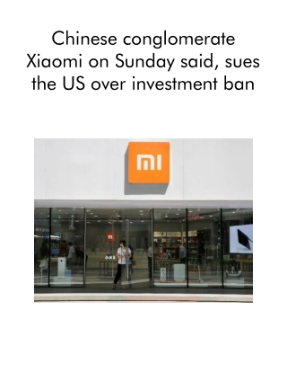 Chinese Conglomerate Xiaomi on Sunday Said, Sues the US Over Investment Ban