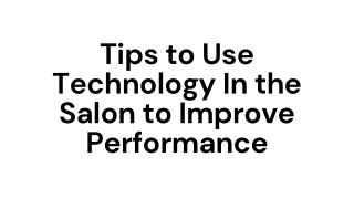 Tips to Use Technology In the Salon to Improve Performance