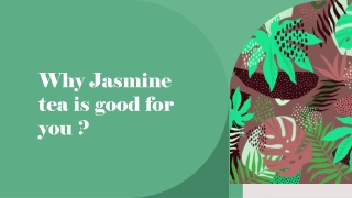 Why Jasmine tea?